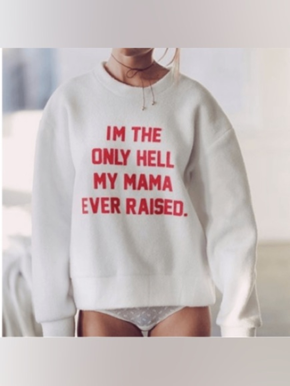 Fuzzy fleece daydream nation sweatshirt "I'm the only hell my momma ever raised"